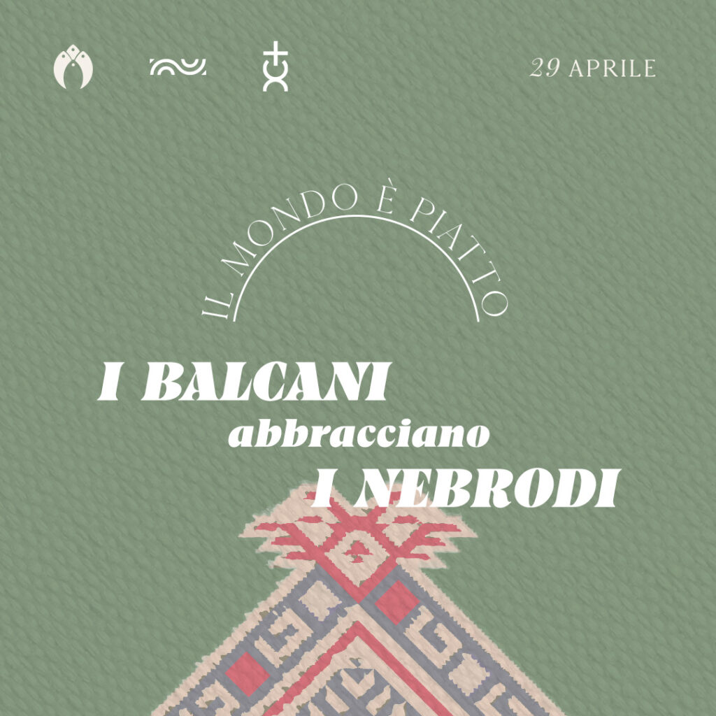 Casa & Putia Evento Il mondo è piatto: Albania I Balcani abbracciano i Nebrodi